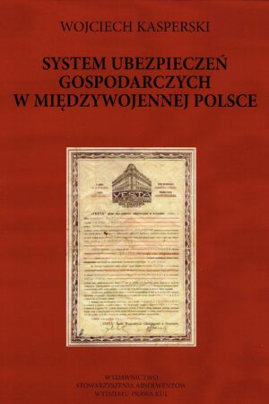 System ubezpieczeń gospodarczych w międzywojennej Polsce - Wojciech Kasperski